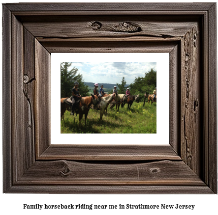 family horseback riding near me in Strathmore, New Jersey